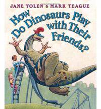 How Do Dinosaurs Play with Their Friends? board books