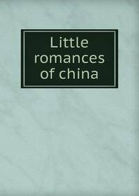 Little romances of china