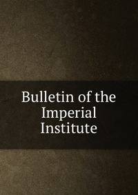 Bulletin of the Imperial Institute