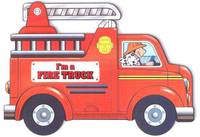 I Am a Fire Truck (shaped board book)
