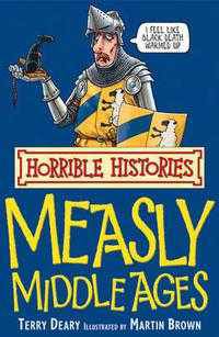 Horrible Histories. Measly Middle Ages