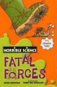 Horrible Science. Fatal Forces