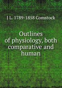 Outlines of physiology, both comparative and human