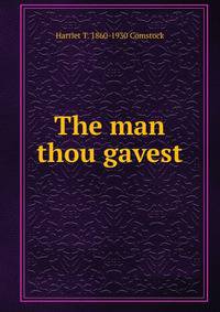 The man thou gavest