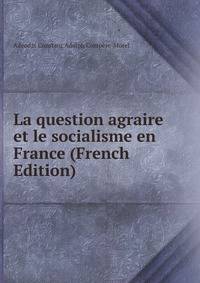 La question agraire et le socialisme en France (French Edition)
