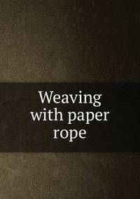 Weaving with paper rope