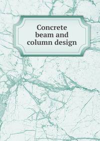 Concrete beam and column design