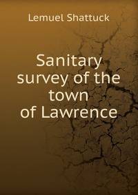 Sanitary survey of the town of Lawrence