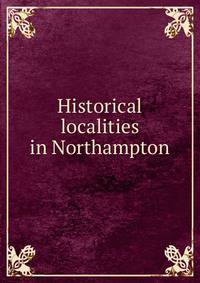 Historical localities in Northampton