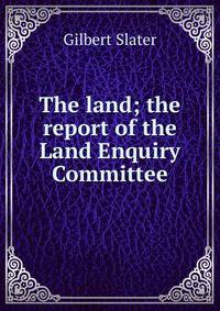 The land; the report of the Land Enquiry Committee