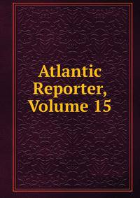 Atlantic Reporter, Volume 15