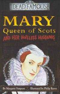 Mary Queen of Scots and Her Hopeless Husbands