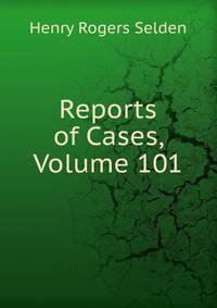Reports of Cases, Volume 101