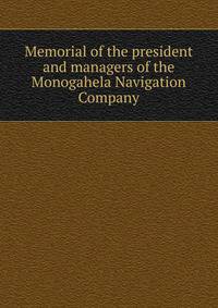 Memorial of the president and managers of the Monogahela Navigation Company