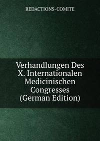 Verhandlungen Des X. Internationalen Medicinischen Congresses (German Edition)