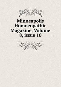 Minneapolis Homoeopathic Magazine, Volume 8, issue 10