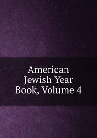 American Jewish Year Book, Volume 4
