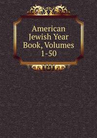 American Jewish Year Book, Volumes 1-50