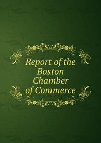 Report of the Boston Chamber of Commerce