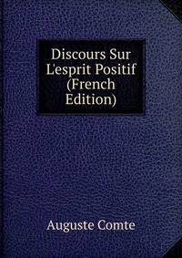 Discours Sur L'esprit Positif (French Edition)