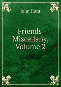 Friends' Miscellany, Volume 2
