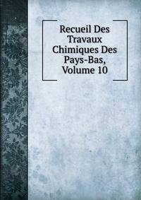 Recueil Des Travaux Chimiques Des Pays-Bas, Volume 10