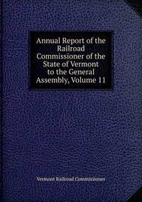 Annual Report of the Railroad Commissioner of the State of Vermont to the General Assembly, Volume 11
