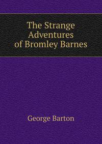 The Strange Adventures of Bromley Barnes