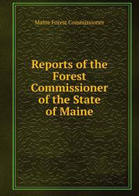 Reports of the Forest Commissioner of the State of Maine