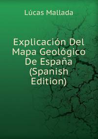 Explicacion Del Mapa Geologico De Espana (Spanish Edition)