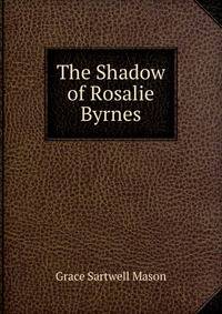 The Shadow of Rosalie Byrnes
