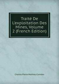 Trait? De L'exploitation Des Mines, Volume 2 (French Edition)