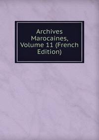 Archives Marocaines, Volume 11 (French Edition)