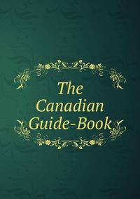 The Canadian Guide-Book