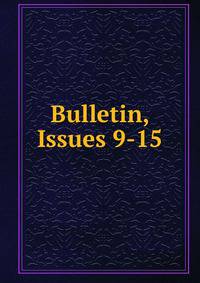 Bulletin, Issues 9-15
