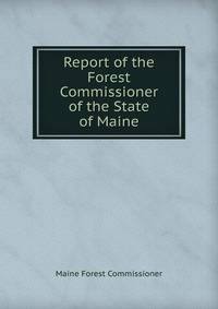 Report of the Forest Commissioner of the State of Maine