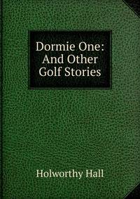 Dormie One: And Other Golf Stories