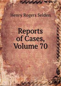 Reports of Cases, Volume 70