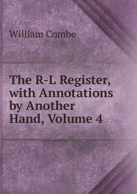 The R-L Register, with Annotations by Another Hand, Volume 4