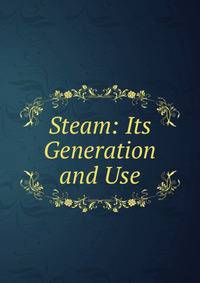 Steam: Its Generation and Use