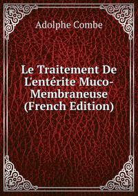 Le Traitement De L'ent?rite Muco-Membraneuse (French Edition)