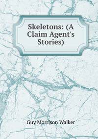 Skeletons: (A Claim Agent's Stories)
