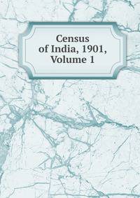 Census of India, 1901, Volume 1