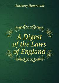 A Digest of the Laws of England