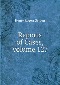 Reports of Cases, Volume 127