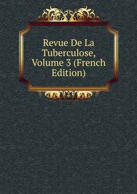 Revue De La Tuberculose, Volume 3 (French Edition)