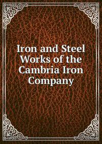 Iron and Steel Works of the Cambria Iron Company