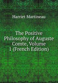 The Positive Philosophy of Auguste Comte, Volume 1 (French Edition)