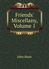 Friends' Miscellany, Volume 1