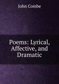Poems: Lyrical, Affective, and Dramatic